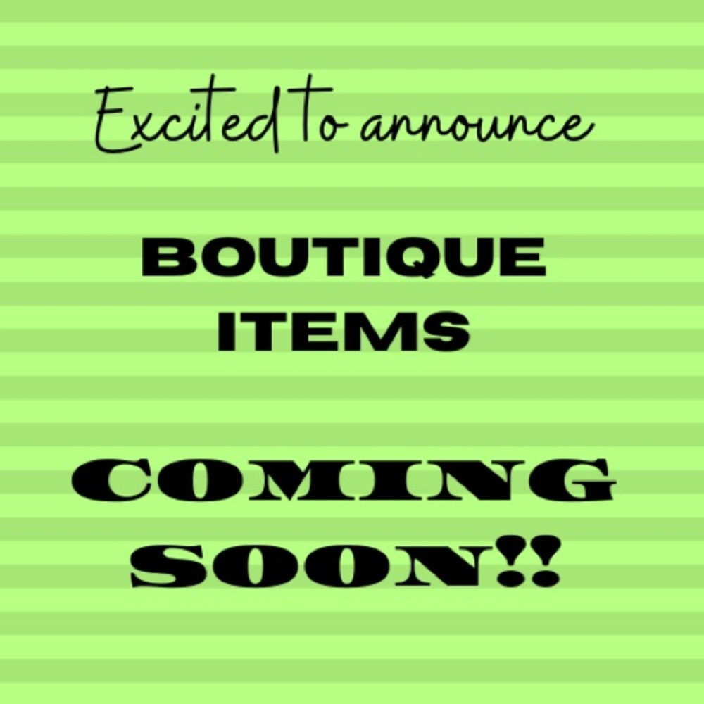 Excited to announced I’ll soon have boutique items